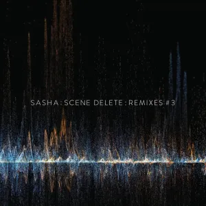 Sasha - Scene Delete: Remixes #3 (10